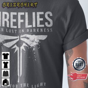 Fireflies Look for the Light The Last of Us Shirt
