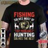 Fishing Solves Most Of My Problems Hunting Solves The Rest Gift for Hunter T-shirt