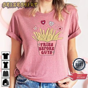 Fries Before Guys Heart Cute Valentines Day Gift Shirt