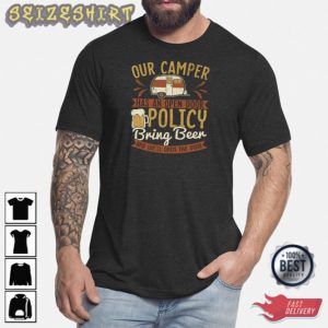 Funny Camping Our Camper Has An Open Door Policy Bring Beer T-Shirt