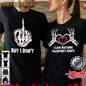 Funny Women Valentines Day Gift for Couples Matching Valentines T-Shirt