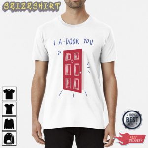 Happy Valentines Day 2023 I A-Door You Valentines Day Gifts 2023 Unisex T-Shirt