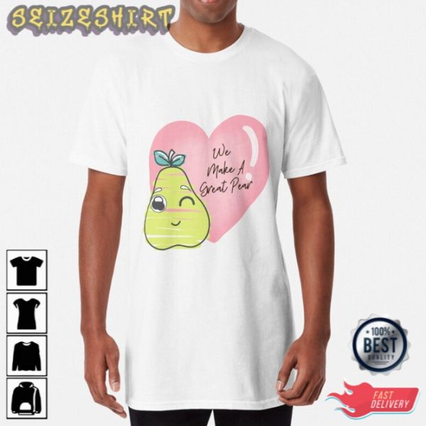 Happy Valentines Day 2023 We Make A Great Pear Valentines Day Gifts 2023 Unisex T-Shirt