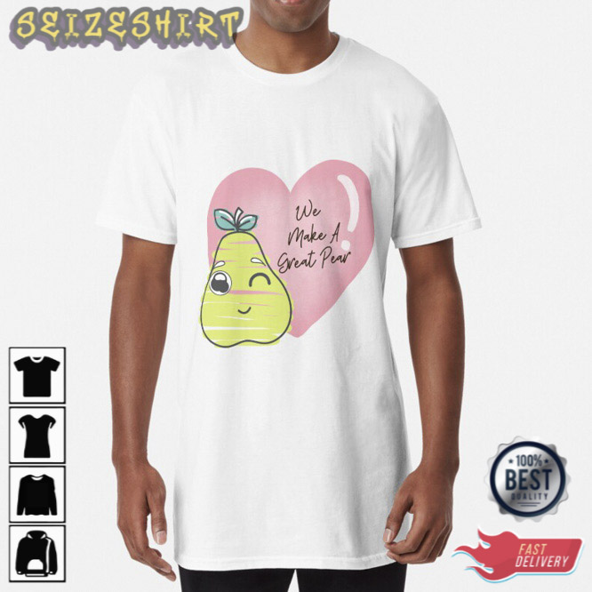 Happy Valentines Day 2023 We Make A Great Pear Valentines Day Gifts 2023 Unisex T-Shirt
