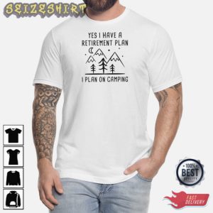 I Have A Retirement Plan I Plan On Camping T-Shirt