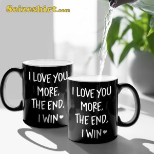 I Love You More The End I Win Love Valentine’s Day Mug