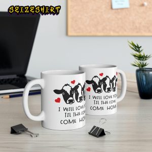 I Will Love You Til The Cows Come Homw Cow Valentine Funny Ceramic Mug