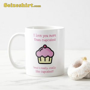 I love you more than cupcakes Funny Coffee Mug