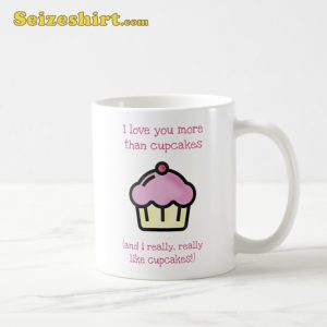 I love you more than cupcakes Funny Coffee Mug