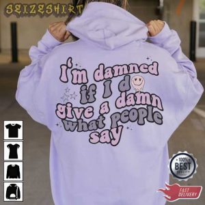I'm damned if I'd give a damn what pcople say Lavender Haze Hoodie