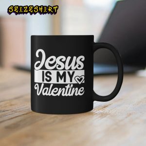 Jesus Is My Valentine I Love You  Jesus Is King Christian Valentine Mug