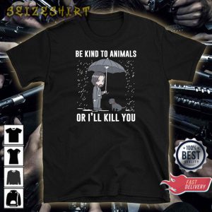 John Wick Be Kind To Animals Or I'll Kill You Meme Keanu Reeves Shirt