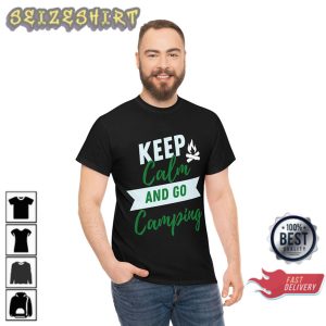 Keep Calm and Go Camping Adventure Outdoors Gift for Campers T-Shirt