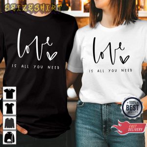 LOVE is All You NEED Heart Sweet Funny Couple Valentine's Day Gift T-Shirt
