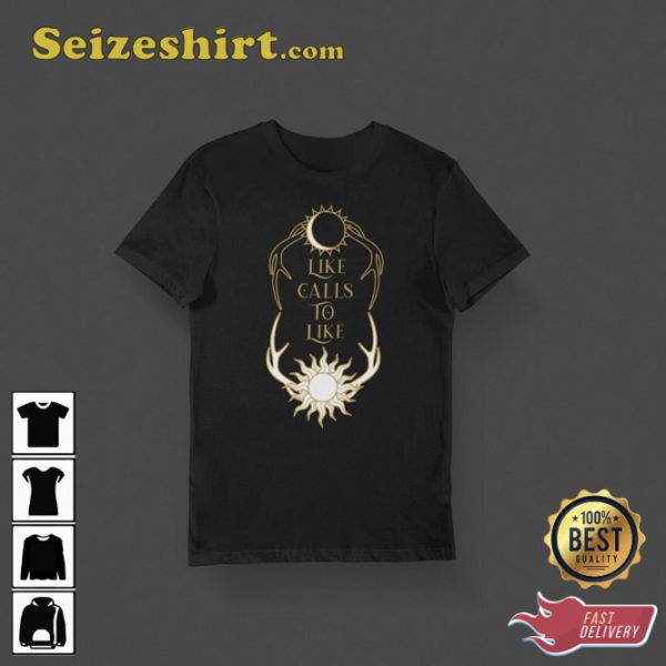 Like Calls To Like Shadow And Bone Bookish T-shirt