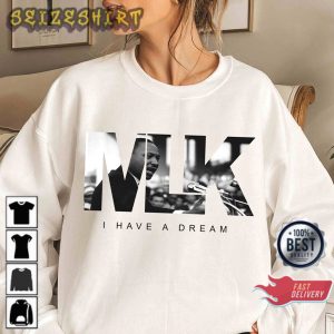 MLK Day 2023 I Have A Dream Human Rights Black History Martin Luther King Sweatshirt
