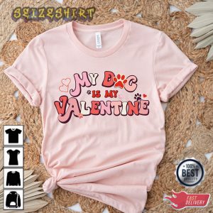 My Dog Is My Valentine Shirt paw Love Shirt Valentine's T-Shirt