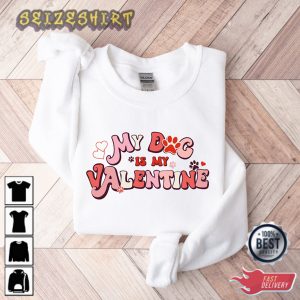 My Dog Is My Valentine Shirt paw Love Shirt Valentine's T-Shirt