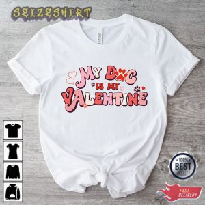 My Dog Is My Valentine Shirt paw Love Shirt Valentine's T-Shirt