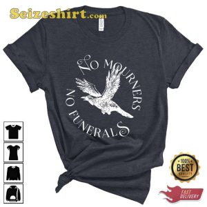 No Mourners No Funerals Six Of Crows Shadow and Bone Shirt