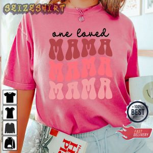 One Loved Mama Gift For Mom Valentines Day Shirt