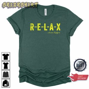 Relax Aaron Rodgers Green Bay Football Funny Aaron Rodgers T-Shirt