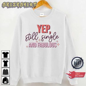 Single And Fabulous Anti Valentine’s Day Funny Gift for Valentines Day T-Shirt