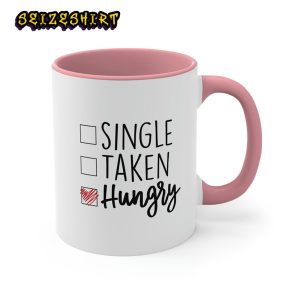 Single Taken Hungry Valentine’s Day Coffee Valentines Day Mug