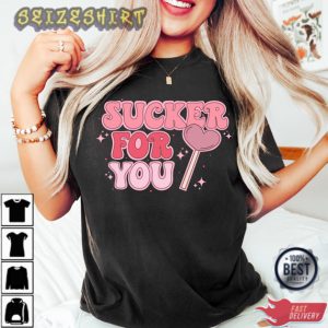 Sucker For You Shirtcandy Heart Valentines Day T-Shirt