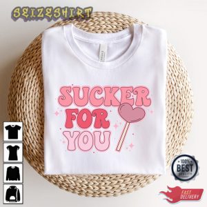 Sucker For You Shirtcandy Heart Valentines Day T-Shirt