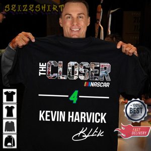 The Closer Nascar 4 Kevin Harvick Signature Gift for Fans T-Shirt