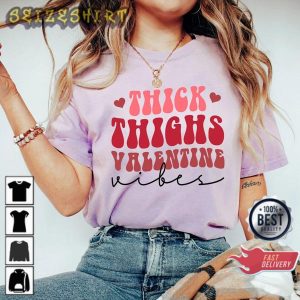 Thick Thighs Vibes Love Valentines Day T-Shirt