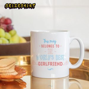 This Mug Belongs to The World Best Girlfriend Valentines Day Love Vibe Mug