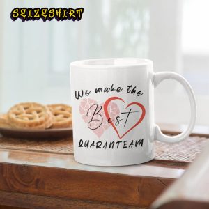 We Make The Best Quaranteam Women Valentines Day Anniversary Ceramic Coffee Mug