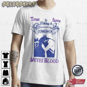 Weyes Blood True Love Is Making A Come Back shirt