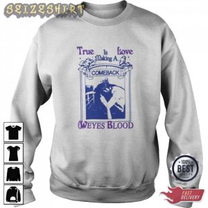 Weyes Blood True Love Is Making A Come Back shirt