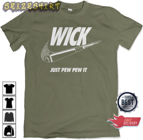 Wick Just Pew Pew It Funny Unisex Graphic Shirt