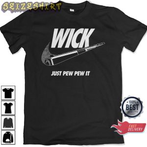 Wick Just Pew Pew It Funny Unisex Graphic Shirt