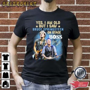 Yes I Am Old But I Saw Bruce Springsteen On Stage Boss Signature Unisex Tee Shirt