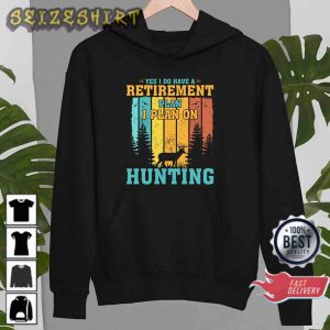 Yes I Do Have A Retirement Plan I Plan On Hunting Vintage Gift for Hunter Sweatshirt