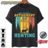 Yes I Do Have A Retirement Plan I Plan On Hunting Vintage Gift for Hunter Sweatshirt