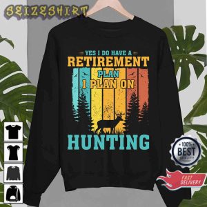Yes I Do Have A Retirement Plan I Plan On Hunting Vintage Gift for Hunter Sweatshirt