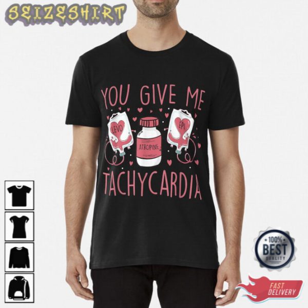 You Give Me Tachycardia Shirt Nurse Valentine’s Day 2023, You Give me Tachycardia T-Shirt