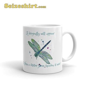 A Dragonfly Will Appear When A Visitor From Heaven Is Near Mug