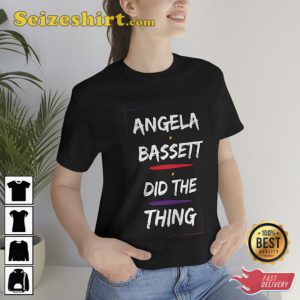 Angela Bassett Did The Right Thing Unisex Shirt