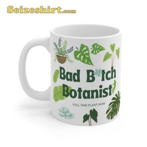 Bad Bitch Botanist Mug
