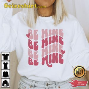 Be Mine Be Mine Valentines Quotes Shirt