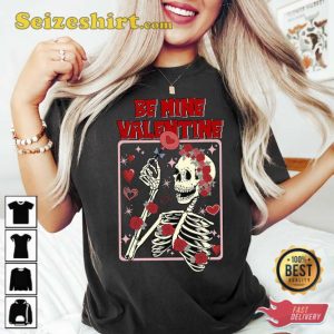 Be Mine Valentine Shirt Skeleton With Roses Tee