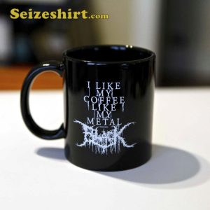 Black I Like My Coffee Like My Metal Coffee Mug