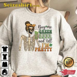 Buy Me Green Beer And Tell Im Pretty T-Shirt